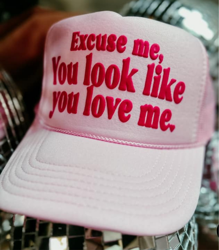 PRE ORDER- Excuse me, you look like you love me Trucker Hat