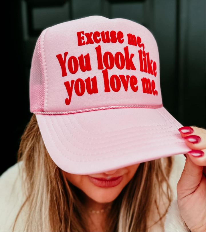 PRE ORDER- Excuse me, you look like you love me Trucker Hat